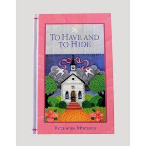 To Have And To Hide Camy Tang Patchwork Mysteries Series #15 Guideposts 2011 HB
